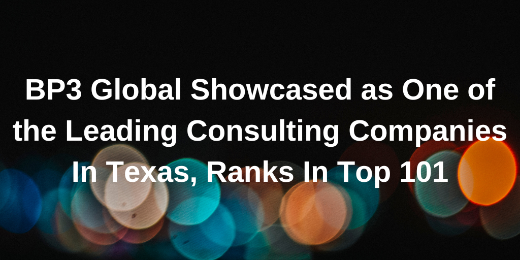 BP3 Global Showcased as One of the Leading Consulting Companies in Texas, Ranks in Top 101