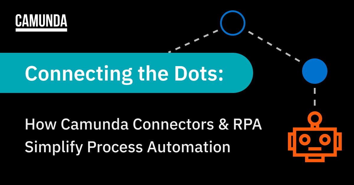 Connecting the Dots: How Camunda Connectors and RPA Simplify Process Automation
