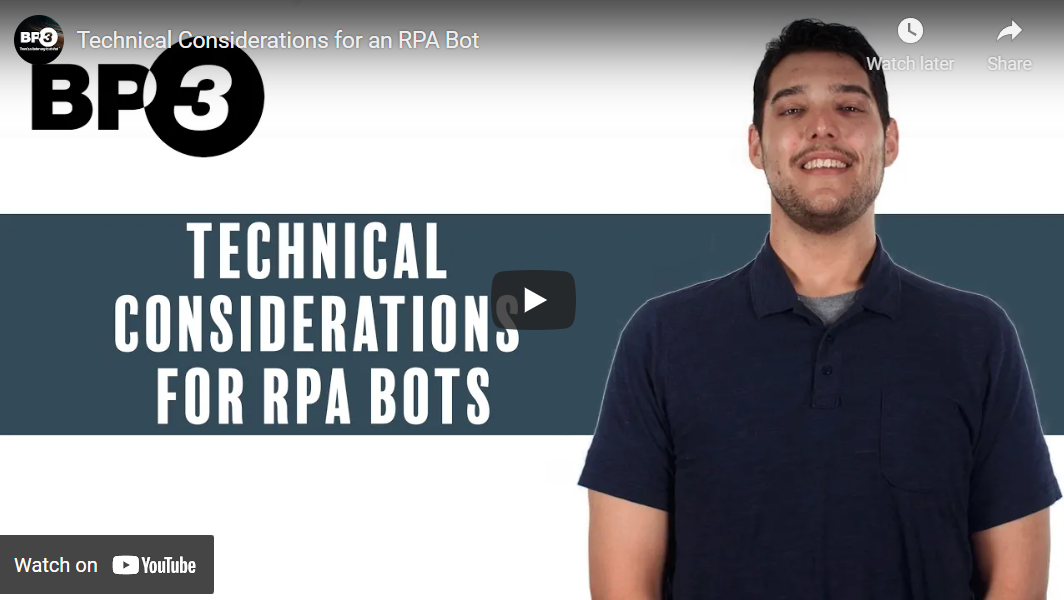 Video | Technical Considerations for an RPA Bot | BP3 Global