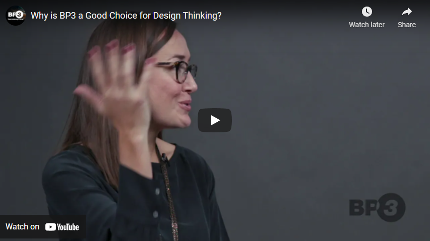 Video | Why is BP3 a Good Choice for Design Thinking? | BP3 Global